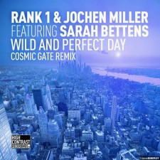 Rank 1 & Jochen Miller feat. Sarah Bettens – Wild And Perfect Day (Cosmic Gate Remix)